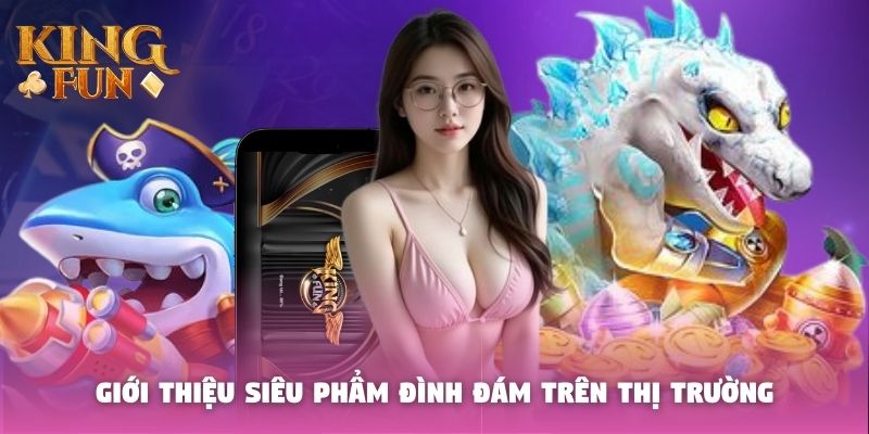 Giới thiệu siêu phẩm đình đám trên thị trường
