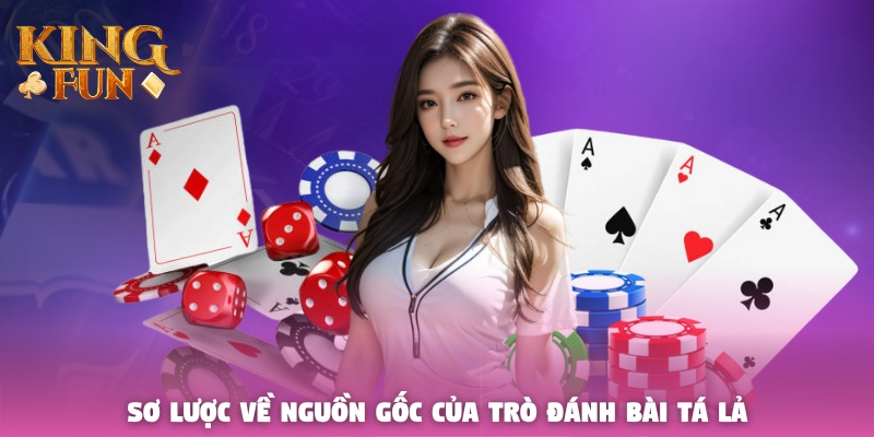 Sơ lược về nguồn gốc của trò đánh bài Tá Lả Sơ lược về nguồn gốc của trò đánh bài Tá Lả
