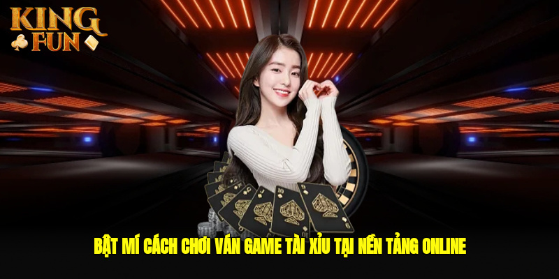 Cách chơi game tài xỉu tại nền tảng online Cách chơi game tài xỉu tại nền tảng online