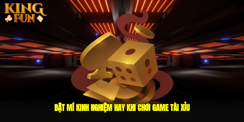 Bật mí kinh nghiệm hay khi chơi tài xỉu tại Kingfun Bật mí kinh nghiệm hay khi chơi tài xỉu tại Kingfun