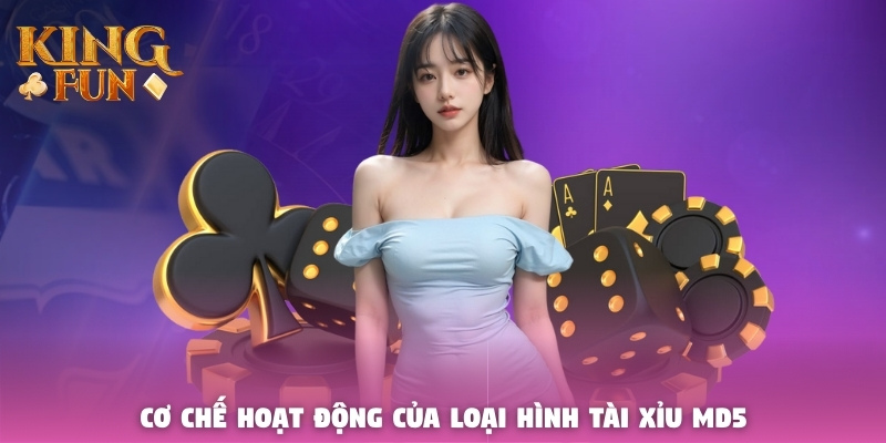Cơ chế hoạt động của loại hình Tài Xỉu MD5 Cơ chế hoạt động của loại hình Tài Xỉu MD5