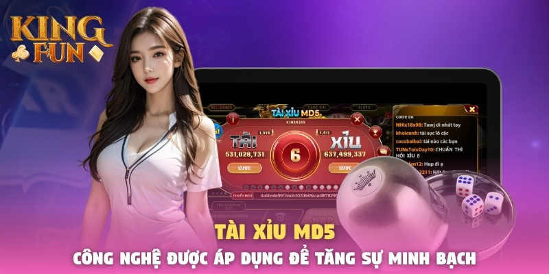 Tài Xỉu MD5 - Công Nghệ Được Áp Dụng Để Tăng Sự Minh Bạch