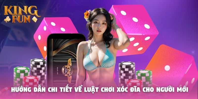 Hướng dẫn chi tiết về luật chơi xóc đĩa cho người mới Hướng dẫn chi tiết về luật chơi xóc đĩa cho người mới